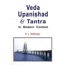 Veda Upanishad And Tantra (In Modern Context)